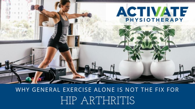 Why general exercise alone is not enough to fix your Hip Osteoarthritis