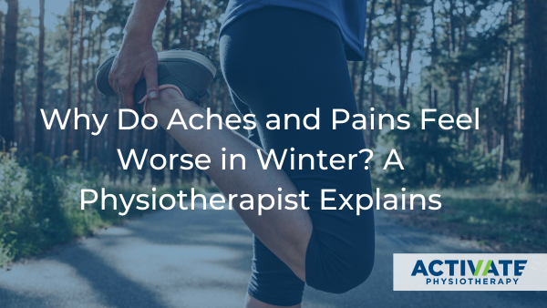 Why Do Aches and Pains Feel Worse in Winter? A Physiotherapist Explains